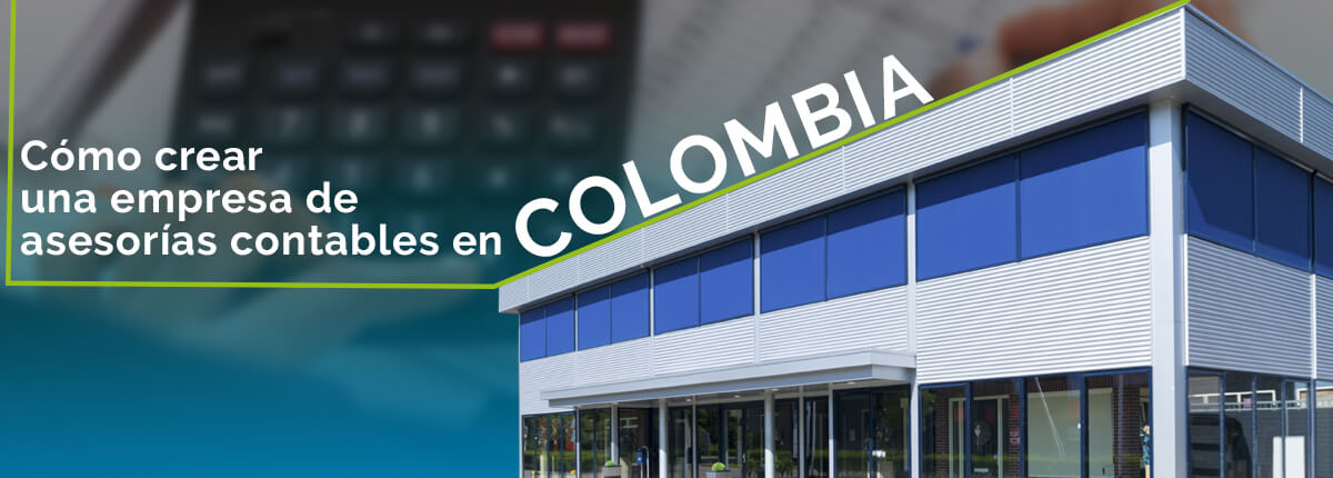 como crear una empresa de asesorias contables en colombia